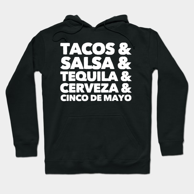 Tacos & Salsa & Tequila & Cerveza & Cinco de Mayo Hoodie by GrayDaiser